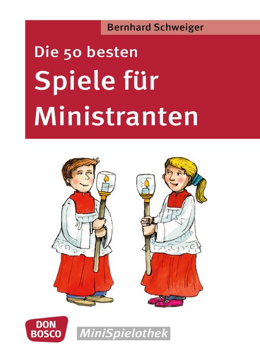 Title details for Die 50 besten Spiele für Ministranten--eBook by Bernhard Schweiger - Available